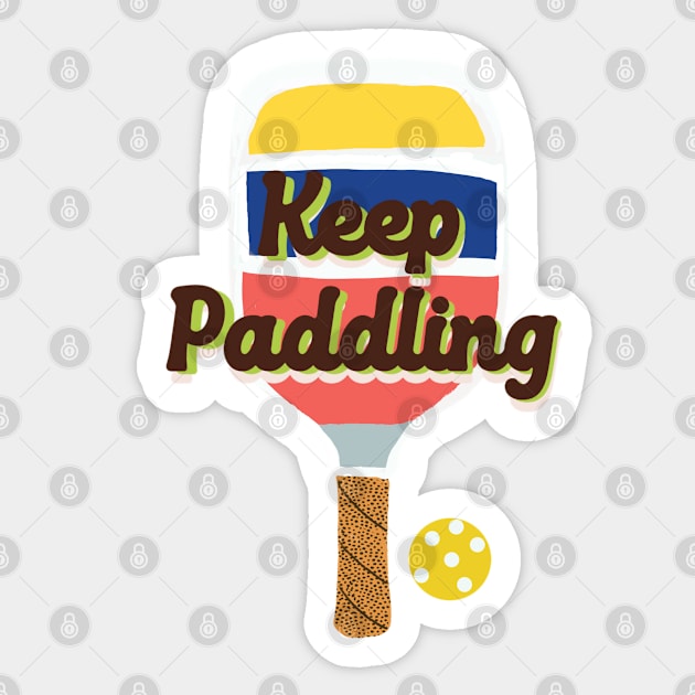 Keep Paddling Pickleball Paddle and Text Sticker by SharksOnShore